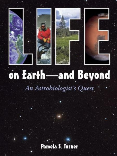 Cover for Pamela S. Turner · Life on Earth - and Beyond: An Astrobiologist's Quest (Hardcover Book) (2008)