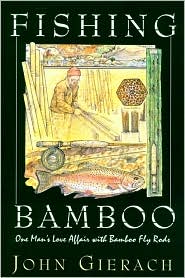 Fishing Bamboo: One Man's Affa - John Gierach - Books - Rowman & Littlefield - 9781585742332 - February 1, 2001