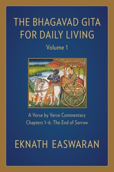 Cover for Eknath Easwaran · The Bhagavad Gita for Daily Living, Volume 1: A Verse-by-Verse Commentary: Chapters 1-6 The End of Sorrow - The Bhagavad Gita for Daily Living (Innbunden bok) (2020)