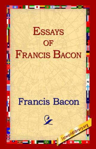 Essays of Francis Bacon - Francis Bacon - Books - 1st World Library - Literary Society - 9781595402332 - September 1, 2004