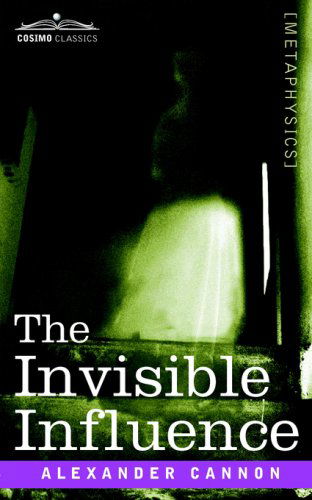 Cover for Alexander Cannon · The Invisible Influence (Paperback Book) (2006)