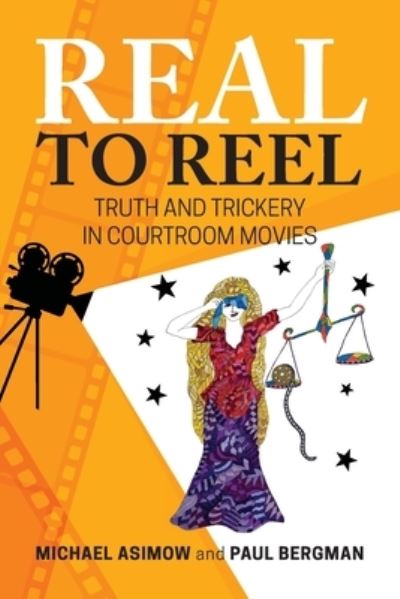 Cover for Michael Asimow · Real to Reel: Truth and Trickery in Courtroom Movies (Paperback Book) (2021)