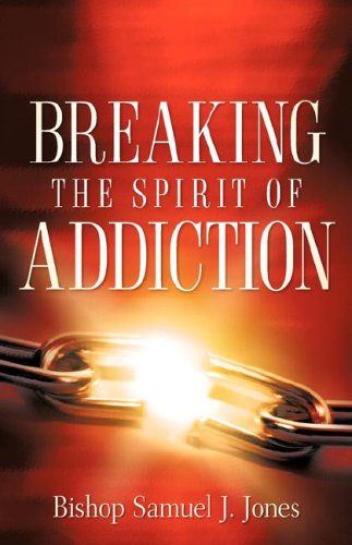 Cover for Sam J Jones · Breaking the Spirit of Addiction (Paperback Book) (2007)