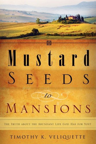 Cover for Timothy K. Veliquette · Mustard Seeds to Mansions (Paperback Book) (2008)
