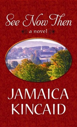 Cover for Jamaica Kincaid · See Now then (Hardcover Book) [Lrg edition] (2013)