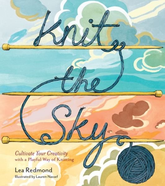 Cover for Lea Redmond · Knit the Sky (Hardcover Book) (2015)