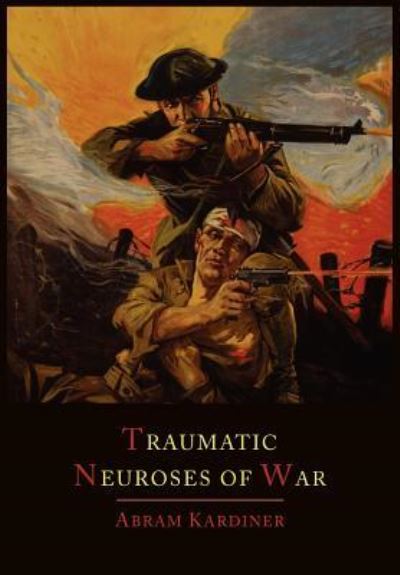 Cover for Abram Kardiner · The Traumatic Neuroses of War (Paperback Book) (2012)