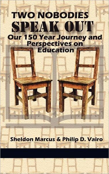 Cover for Philip D. Vairo · Two Nobodies Speak Out: Our 150 Year Journey and Perspectives on Education (Hc) (Hardcover Book) (2011)