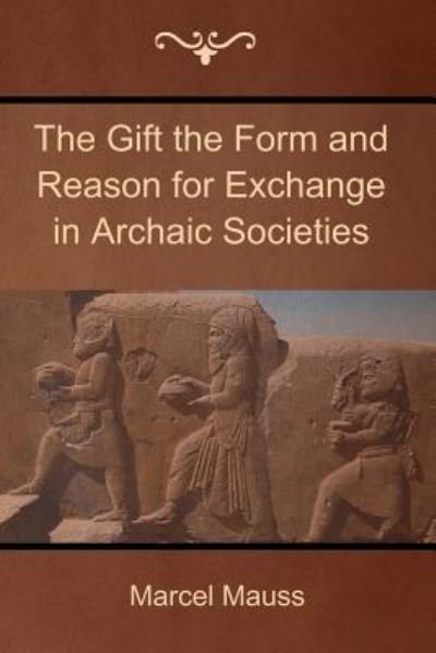 Cover for Marcel Mauss · The Gift the Form and Reason for Exchange in Archaic Societies (Paperback Book) (2018)