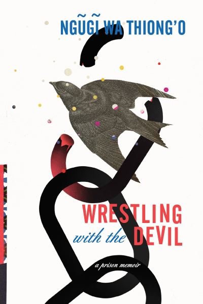Cover for Ng?g? wa Thiong?o · Wrestling with the devil (Bog) (2018)