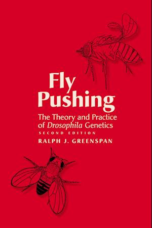 Fly Pushing 2nd Edition: The Theory and Practice of Drosophila Genetics - Greenspan - Books - Cold Spring Harbor Laboratory Press,U.S. - 9781621822332 - July 7, 2004