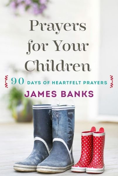 Cover for Banks, James, H · Prayers for Your Children: 90 Days of Heartfelt Prayers for Children of Any Age (Paperback Book) (2015)