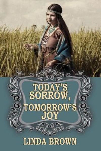 Cover for Linda Brown · Today's Sorrow, Tomorrow's Joy (Paperback Book) (2018)