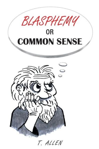 Cover for T Allen · Blasphemy or Common Sense (Paperback Book) (2015)