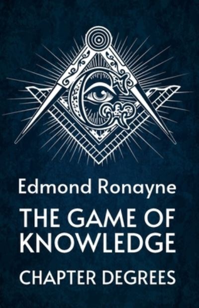 The Game Of Knowledge Chapter Degrees - By Ronayne - Livres - Lushena Books - 9781639234332 - 4 octobre 2022