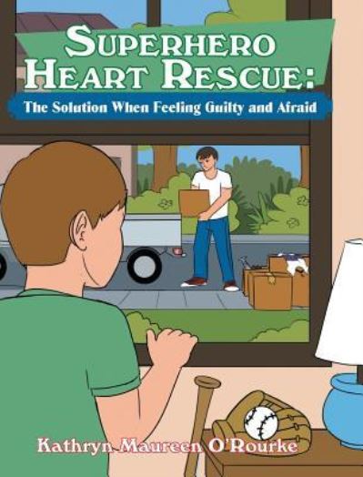 Cover for Kathryn Maureen O'Rourke · Superhero Heart Rescue: The Solution When Feeling Guilty and Afraid (Hardcover Book) (2018)