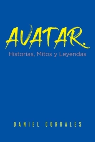 Cover for Daniel Corrales · Avatar. Historias, Mitos y Leyendas (Paperback Book) (2020)