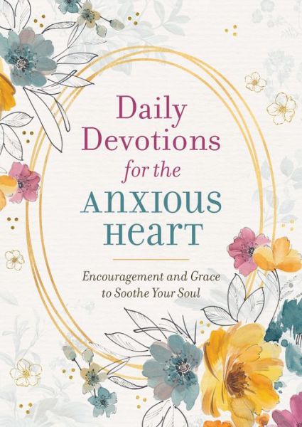 Daily Devotions for the Anxious Heart - Compiled By Barbour Staff - Books - Barbour Publishing - 9781643529332 - August 1, 2021