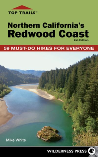 Top Trails: Northern California's Redwood Coast: Must-Do Hikes for Everyone - Top Trails - Mike White - Książki - Wilderness Press - 9781643590332 - 1 grudnia 2022