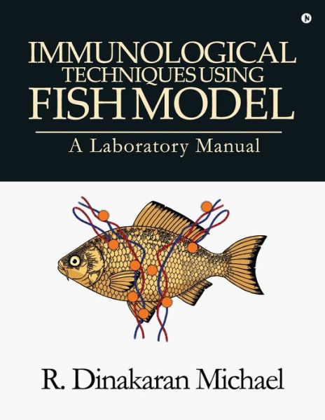 Cover for R Dinakaran Michael · Immunological Techniques using Fish Model - A laboratory Manual (Paperback Book) (2018)