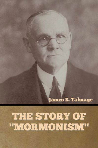 Cover for James E Talmage · The Story of Mormonism (Taschenbuch) (2021)