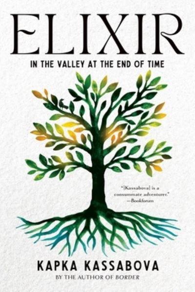 Elixir: In the Valley at the End of Time - Kapka Kassabova - Książki - Graywolf Press - 9781644452332 - 16 maja 2023