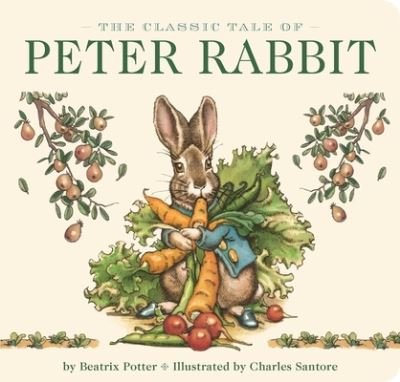 Cover for Beatrix Potter · The Classic Tale of Peter Rabbit Board Book (The Revised Edition): Illustrated by acclaimed artist, Charles Santore - The Classic Edition (Board book) [The Revised edition] (2022)