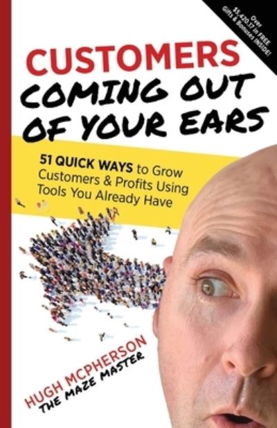 Customers Coming Out of Your Ears - Hugh McPherson - Książki - Year of the Book Press - 9781646490332 - 15 stycznia 2020