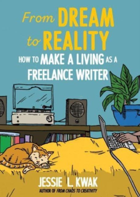 Cover for Jessie L. Kwak · From Dream to Reality: How to Make a Living as a Freelance Writer (Paperback Book) (2023)