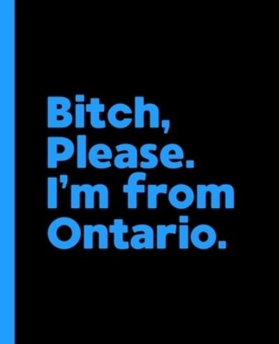 Cover for Offensive Journals · Bitch, Please. I'm From Ontario. (Paperback Book) (2020)