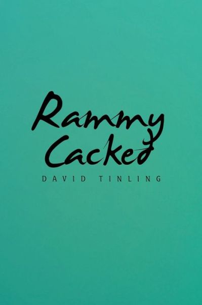 Rammy Cacked - David Tinling - Livros - Xlibris US - 9781664140332 - 3 de novembro de 2020