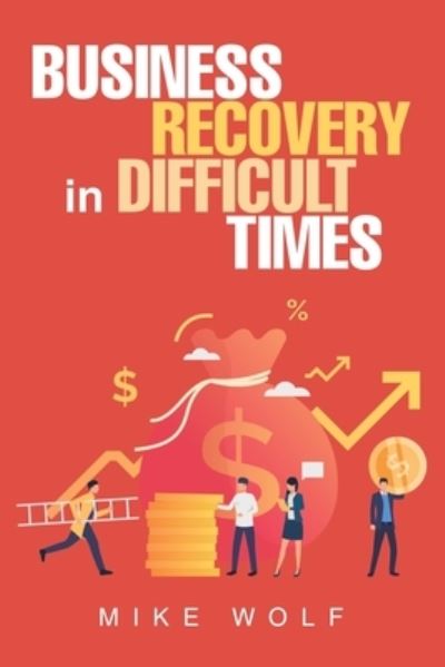 Cover for Mike Wolf · Business Recovery in Difficult Times (Paperback Book) (2020)