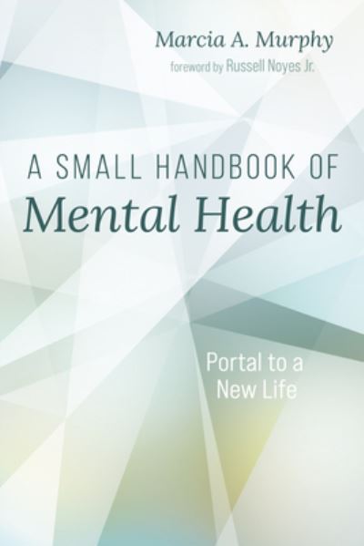 Small Handbook of Mental Health - Marcia A. Murphy - Books - Wipf & Stock Publishers - 9781666753332 - August 11, 2022