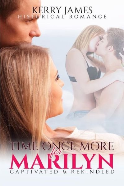 Cover for Kerry James · Time Once More for Marilyn: Captivated &amp; Rekindled Romance (Paperback Book) (2015)