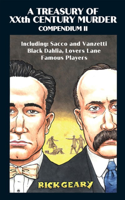 Cover for Rick Geary · A Treasury of XXth Century Murder Compendium II: Including: Sacco and Vanzetti, Black Dahlia, Lovers Lane, Famous Players (Taschenbuch) (2025)