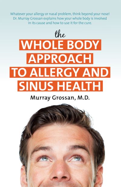 Cover for Murray Grossan · The Whole Body Approach to Allergy and Sinus Health (Hardcover Book) (2015)