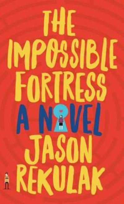 Cover for Jason Rekulak · Impossible Fortress (Book) (2017)