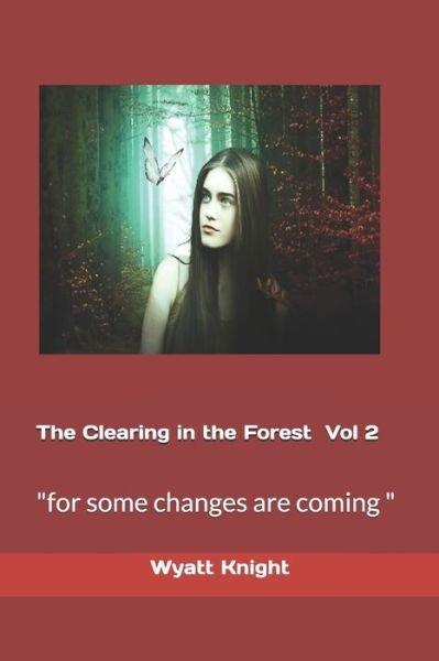 Cover for Wyatt Knight · The Clearing in the Forest Vol.2 : &quot;changes are coming to those on Hall's Mountain&quot; (Paperback Book) (2019)