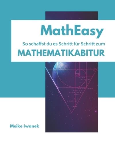 Cover for Meike Iwanek · MathEasy - So schaffst du es Schritt fur Schritt zum Mathematikabitur (Paperback Book) (2017)