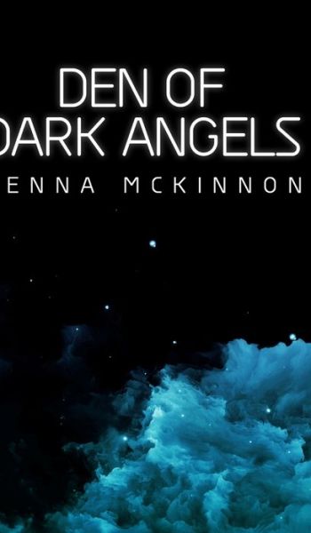 Den Of Dark Angels - Kenna Mckinnon - Books - Blurb - 9781715518332 - December 21, 2021