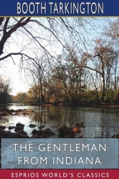 Cover for Booth Tarkington · The Gentleman from Indiana (Esprios Classics) (Paperback Bog) (2024)