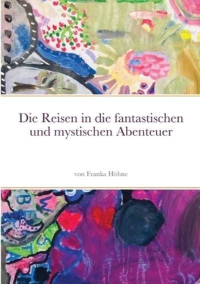 Cover for Franka Hoehne · Die Reisen in die fantastischen und mystischen Abenteuer (Paperback Book) (2020)