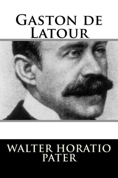 Cover for Walter Pater · Gaston de Latour (Pocketbok) (2018)