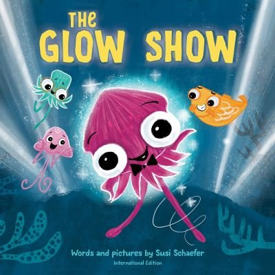 Cover for Susi Schaefer · Glow Show, The: A picture book about knowing when to share the spotlight (Paperback Book) (2023)