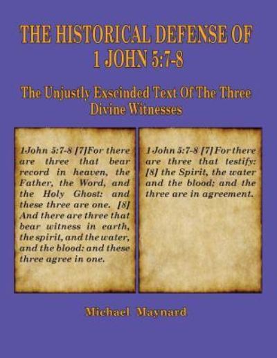 The Historical Defense of 1 John 5 - Michael Maynard - Books - Old Paths Publications, Incorporated - 9781733606332 - February 1, 2019