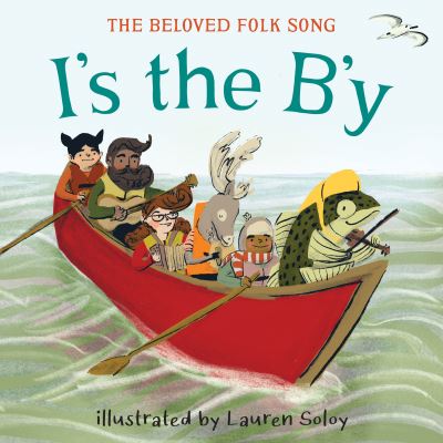 Cover for Lauren Soloy · I's the B'y: The Beloved Newfoundland Folk Song (Hardcover Book) (2022)