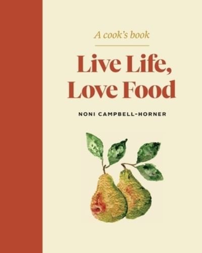 Cover for Noni Campbell-Horner · Live Life, Love Food (Paperback Bog) (2020)