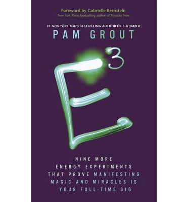 E-Cubed: Nine More Energy Experiments That Prove Manifesting Magic and Miracles is Your Full-Time Gig - Pam Grout - Livres - Hay House UK Ltd - 9781781803332 - 16 septembre 2014