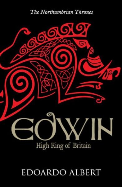 Cover for Edoardo Albert · Edwin: High King of Britain - The Northumbrian Thrones (Paperback Bog) [New edition] (2014)