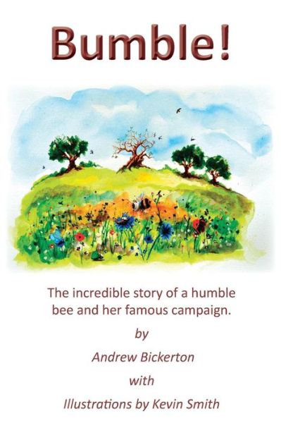 Cover for Andrew Bickerton · Bumble!: The incredible story of a humble bee and her famous campaign (Paperback Book) (2018)